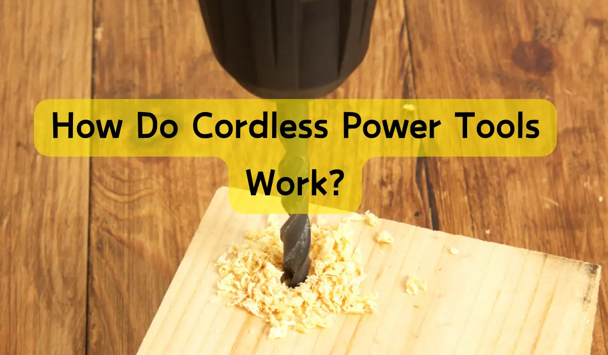 How Do Cordless Power Tools Work