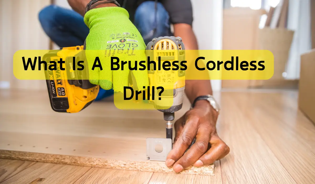 What Is A Brushless Cordless Drill