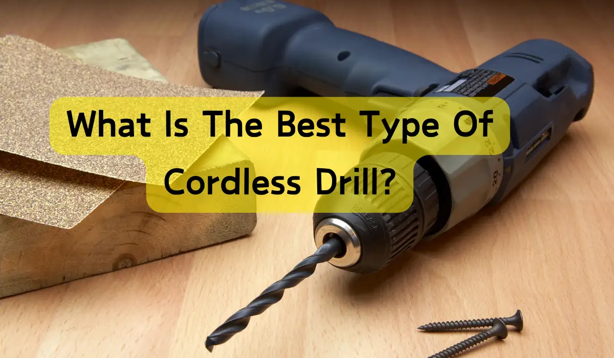 What Is The Best Type Of Cordless Drill