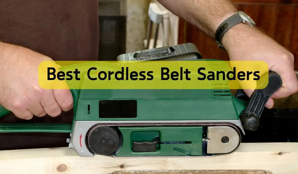 Best Cordless Belt Sanders