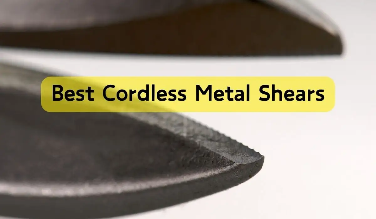 Best Cordless Metal Shears