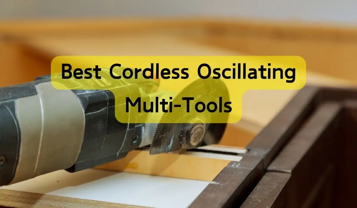 Best Cordless Oscillating Multi Tools