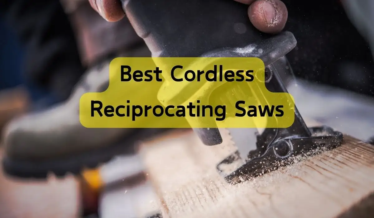 Best Cordless Reciprocating Saws