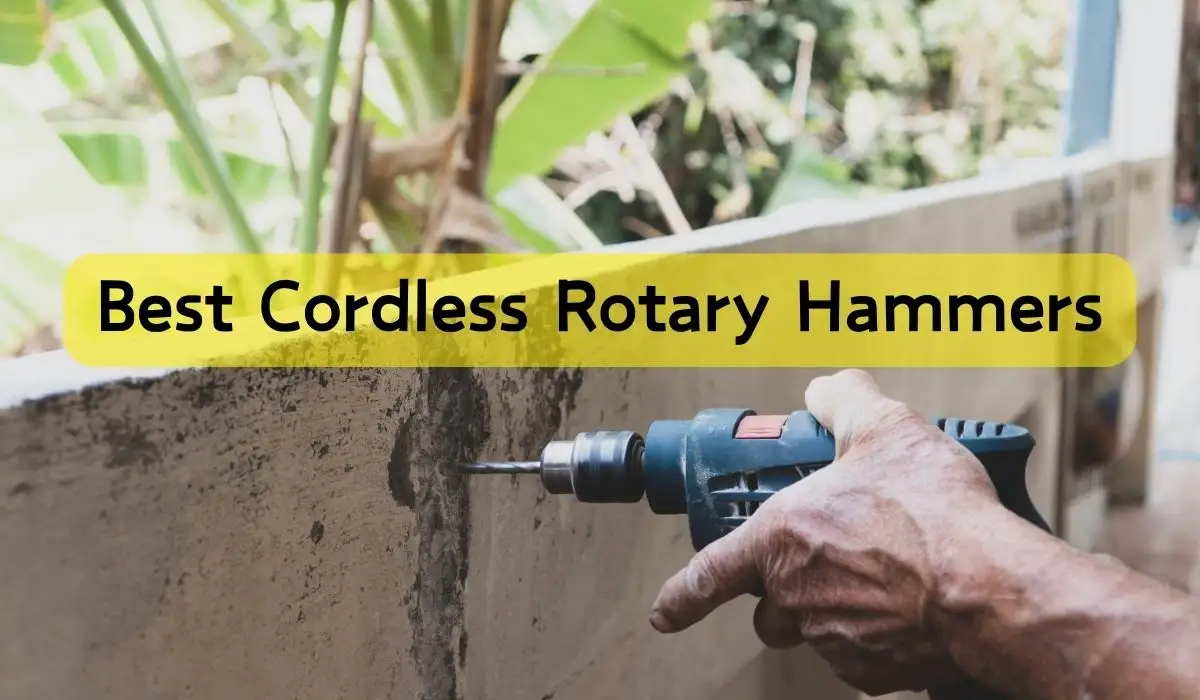 Best Cordless Rotary Hammers