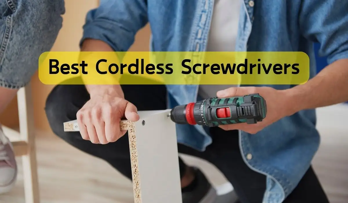 Best Cordless Screwdrivers