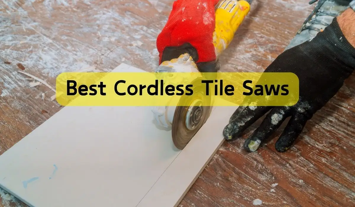 Best Cordless Tile Saws